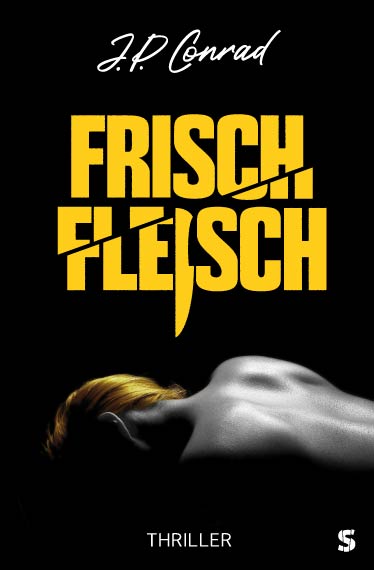 Cover von Frischfleisch: Thriller von J.P. Conrad